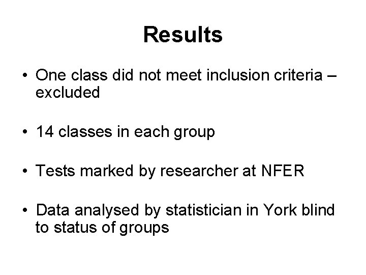 Results • One class did not meet inclusion criteria – excluded • 14 classes