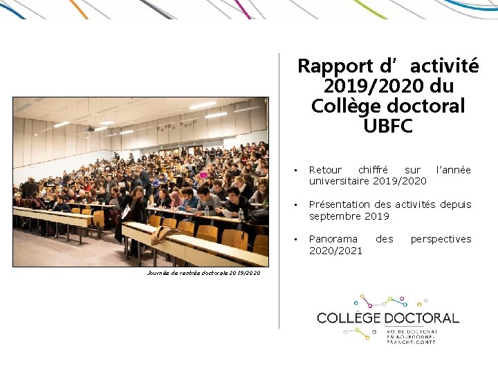 Rapport d’activité 2019/2020 du Collège doctoral UBFC Journée de rentrée doctorale 2019/2020 • Retour