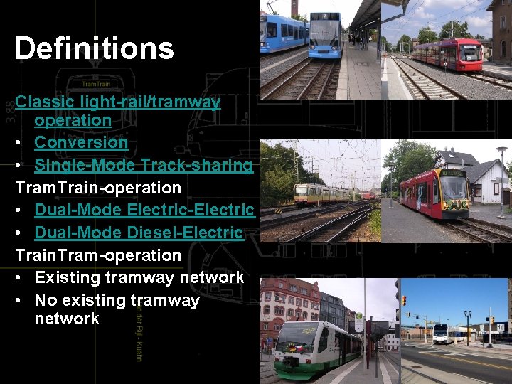 Definitions Classic light-rail/tramway operation • Conversion • Single-Mode Track-sharing Tram. Train-operation • Dual-Mode Electric-Electric