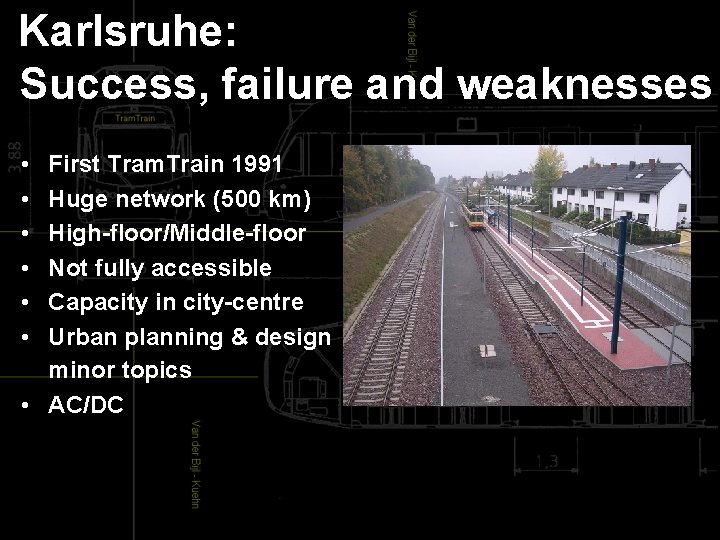  Karlsruhe: Success, failure and weaknesses • • • First Tram. Train 1991 Huge