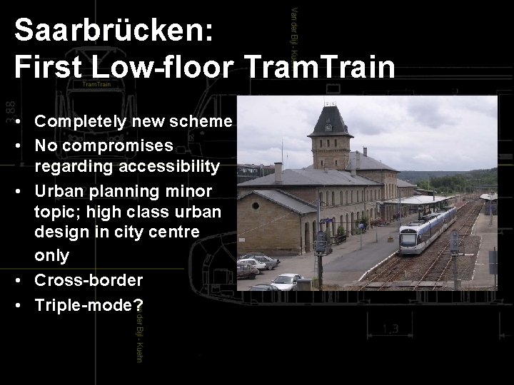  Saarbrücken: First Low-floor Tram. Train • Completely new scheme • No compromises regarding