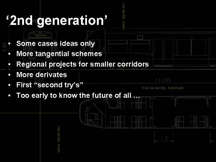  ‘ 2 nd generation’ • • • Some cases ideas only More tangential