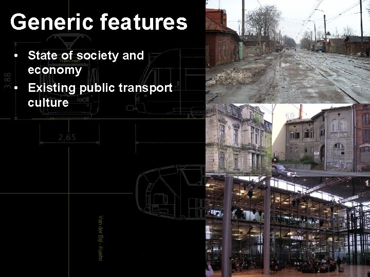 Generic features • State of society and economy • Existing public transport culture 