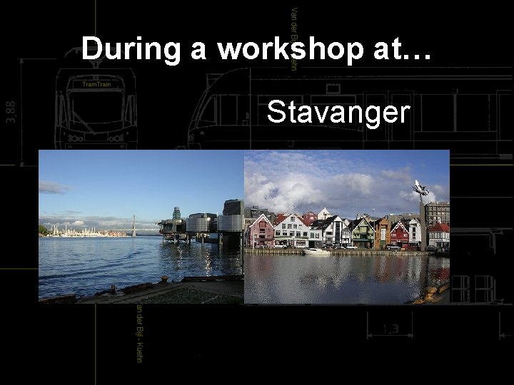 During a workshop at… Stavanger 