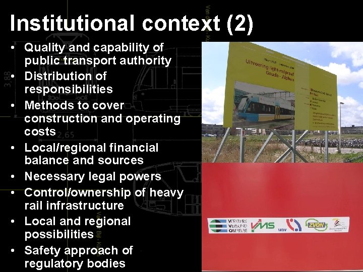 Institutional context (2) • Quality and capability of public transport authority • Distribution of