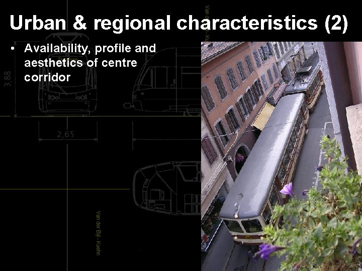 Urban & regional characteristics (2) • Availability, profile and aesthetics of centre corridor 