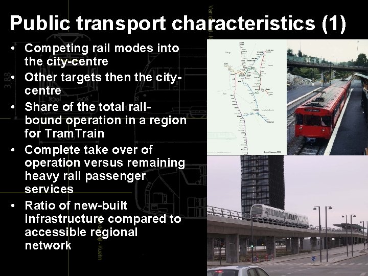 Public transport characteristics (1) • Competing rail modes into the city-centre • Other targets