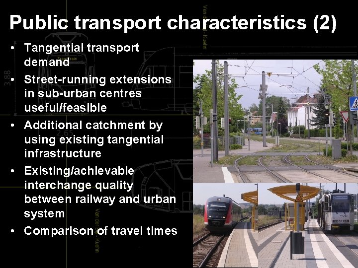 Public transport characteristics (2) • Tangential transport demand • Street-running extensions in sub-urban centres