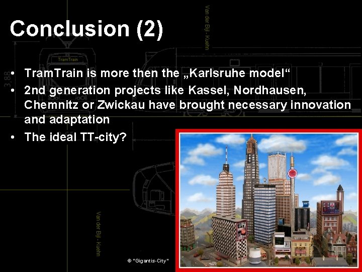  Conclusion (2) • Tram. Train is more then the „Karlsruhe model“ • 2
