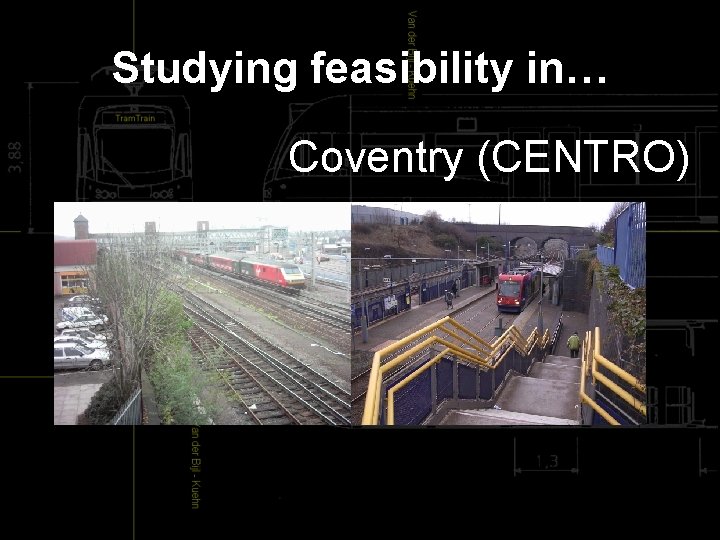 Studying feasibility in… Coventry (CENTRO) 