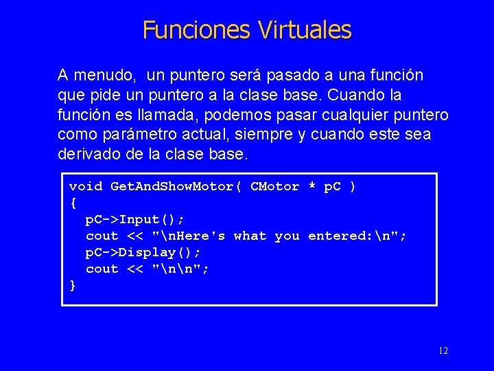 Funciones Virtuales A menudo, un puntero será pasado a una función que pide un