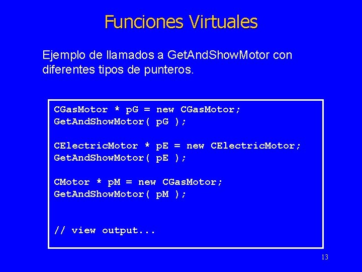 Funciones Virtuales Ejemplo de llamados a Get. And. Show. Motor con diferentes tipos de