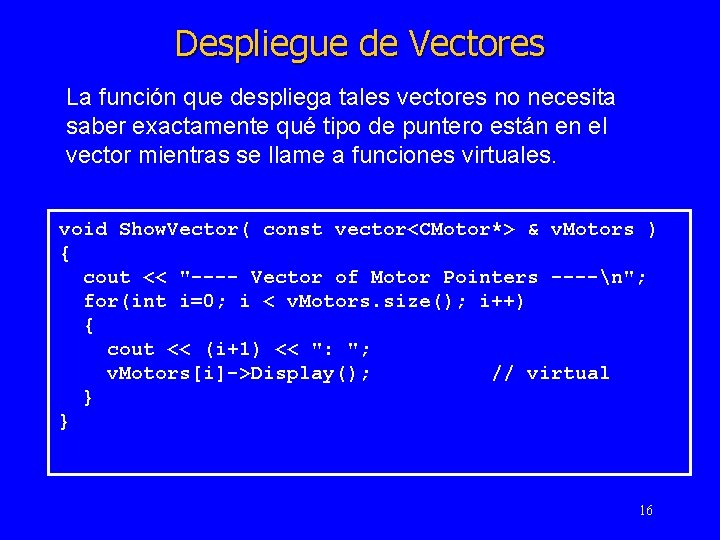 Despliegue de Vectores La función que despliega tales vectores no necesita saber exactamente qué