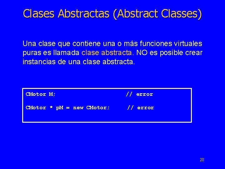 Clases Abstractas (Abstract Classes) Una clase que contiene una o más funciones virtuales puras