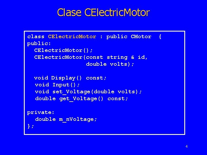 Clase CElectric. Motor class CElectric. Motor : public CMotor public: CElectric. Motor(); CElectric. Motor(const