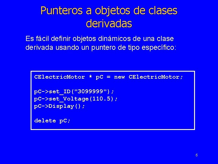 Punteros a objetos de clases derivadas Es fácil definir objetos dinámicos de una clase