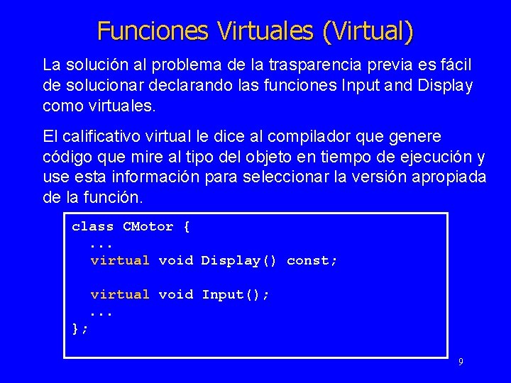 Funciones Virtuales (Virtual) La solución al problema de la trasparencia previa es fácil de