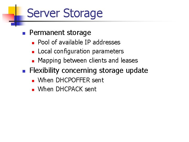 Server Storage n Permanent storage n n Pool of available IP addresses Local configuration