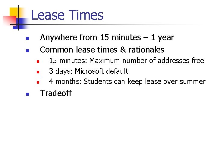 Lease Times Anywhere from 15 minutes – 1 year Common lease times & rationales