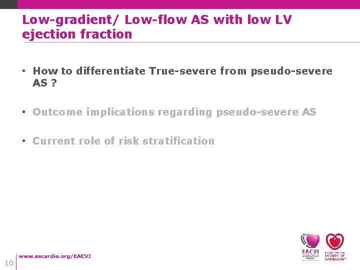 Low-gradient/ Low-flow AS with low LV ejection fraction • How to differentiate True-severe from Low-gradient/ Low-flow AS with low LV ejection fraction • How to differentiate True-severe from