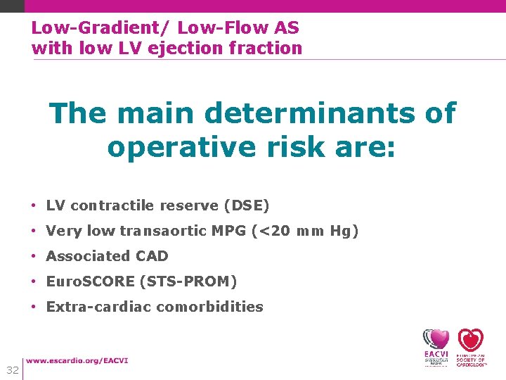 Low-Gradient/ Low-Flow AS with low LV ejection fraction The main determinants of operative risk Low-Gradient/ Low-Flow AS with low LV ejection fraction The main determinants of operative risk