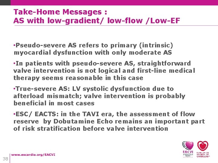 Take-Home Messages : AS with low-gradient/ low-flow /Low-EF • Pseudo-severe AS refers to primary Take-Home Messages : AS with low-gradient/ low-flow /Low-EF • Pseudo-severe AS refers to primary