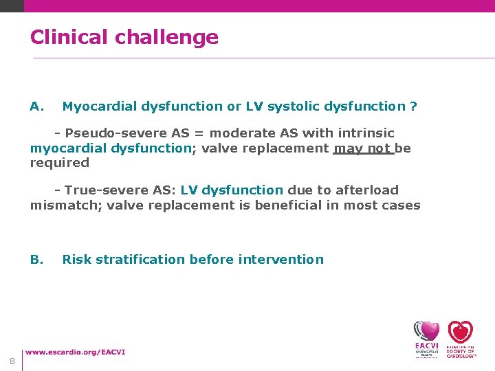 Clinical challenge A. Myocardial dysfunction or LV systolic dysfunction ? - Pseudo-severe AS = Clinical challenge A. Myocardial dysfunction or LV systolic dysfunction ? - Pseudo-severe AS =