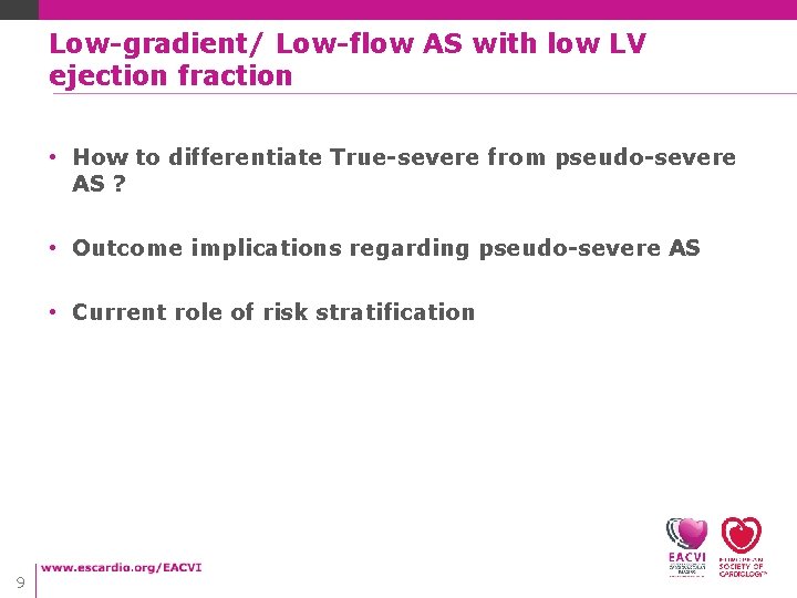 Low-gradient/ Low-flow AS with low LV ejection fraction • How to differentiate True-severe from Low-gradient/ Low-flow AS with low LV ejection fraction • How to differentiate True-severe from