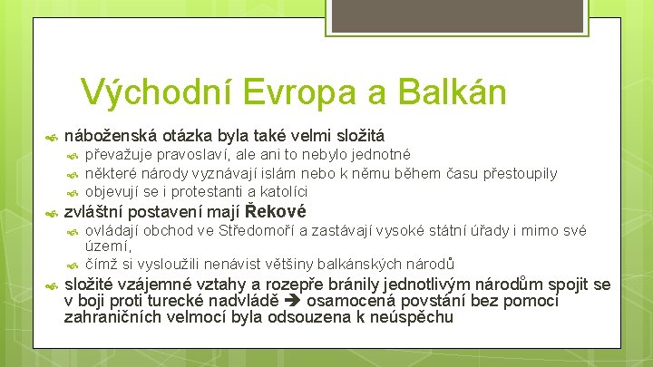 Východní Evropa a Balkán náboženská otázka byla také velmi složitá zvláštní postavení mají Řekové