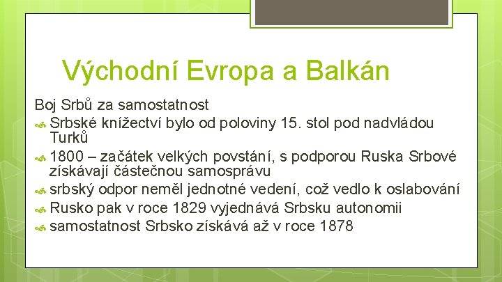 Východní Evropa a Balkán Boj Srbů za samostatnost Srbské knížectví bylo od poloviny 15.