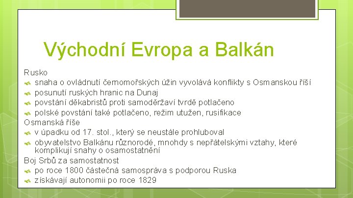 Východní Evropa a Balkán Rusko snaha o ovládnutí černomořských úžin vyvolává konflikty s Osmanskou