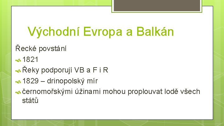 Východní Evropa a Balkán Řecké povstání 1821 Řeky podporují VB a F i R