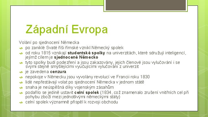 Západní Evropa Volání po sjednocení Německa po zaniklé Svaté říši římské vznikl Německý spolek