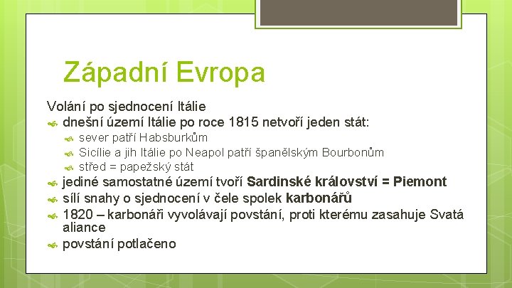 Západní Evropa Volání po sjednocení Itálie dnešní území Itálie po roce 1815 netvoří jeden