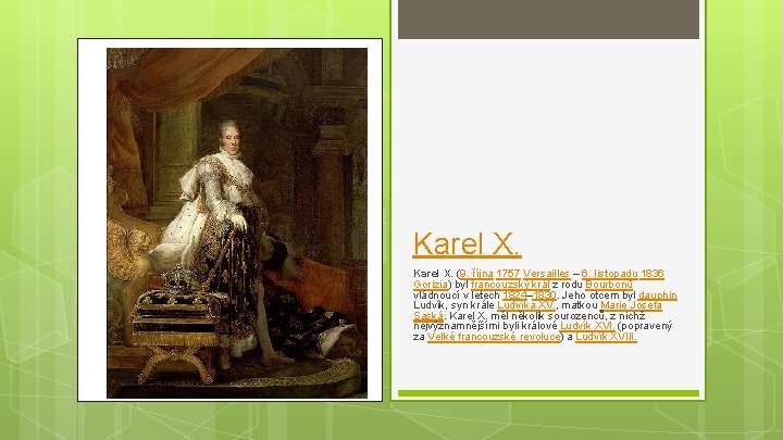 Karel X. (9. října 1757 Versailles – 6. listopadu 1836 Gorizia) byl francouzský král