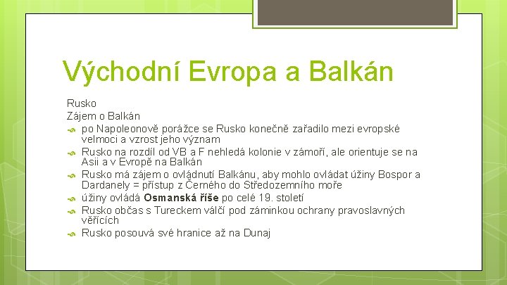 Východní Evropa a Balkán Rusko Zájem o Balkán po Napoleonově porážce se Rusko konečně