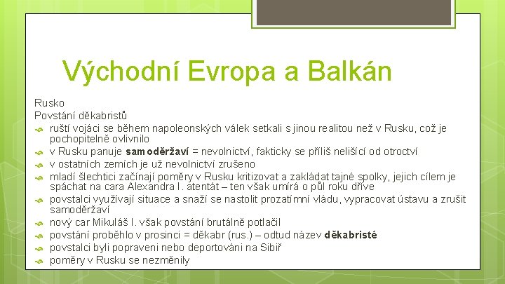 Východní Evropa a Balkán Rusko Povstání děkabristů ruští vojáci se během napoleonských válek setkali