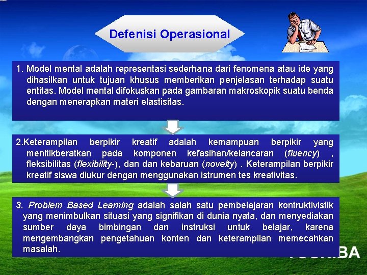 Defenisi Operasional 1. Model mental adalah representasi sederhana dari fenomena atau ide yang dihasilkan