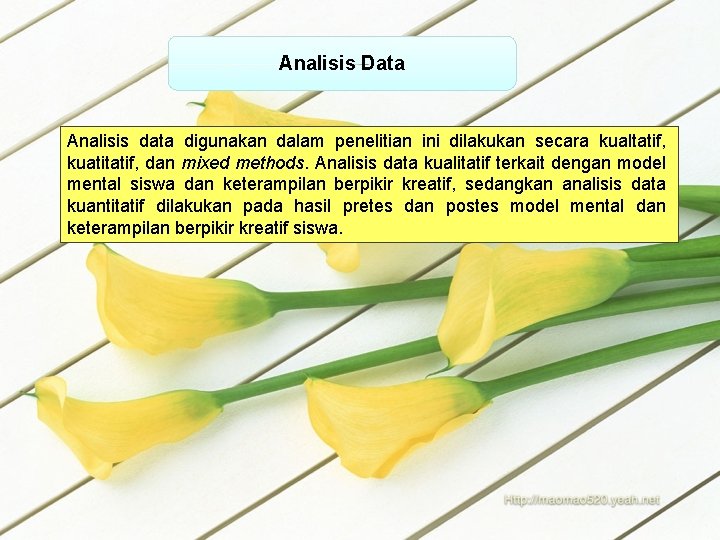 Analisis Data Analisis data digunakan dalam penelitian ini dilakukan secara kualtatif, kuatitatif, dan mixed