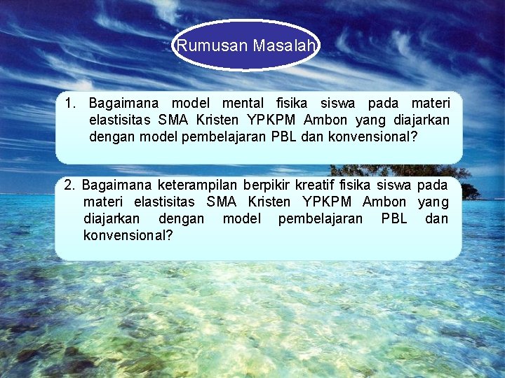 Rumusan Masalah 1. Bagaimana model mental fisika siswa pada materi elastisitas SMA Kristen YPKPM