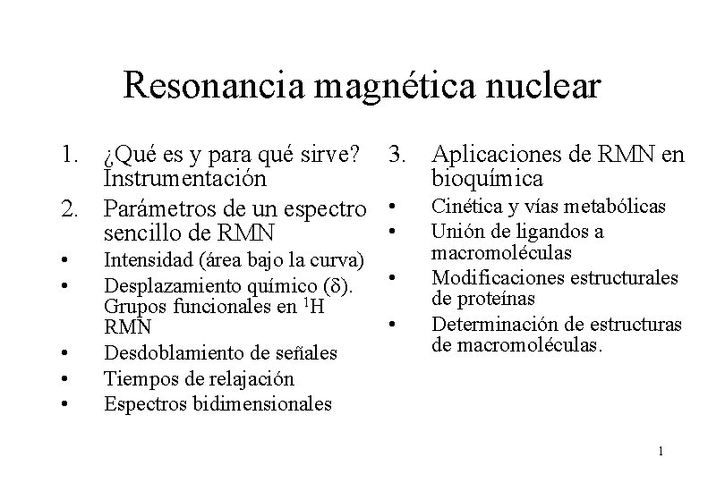 Resonancia magnética nuclear 1. ¿Qué es y para qué sirve? 3. Aplicaciones de RMN