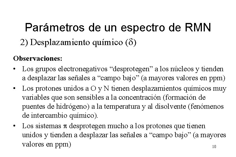 Parámetros de un espectro de RMN 2) Desplazamiento químico (d) Observaciones: • Los grupos