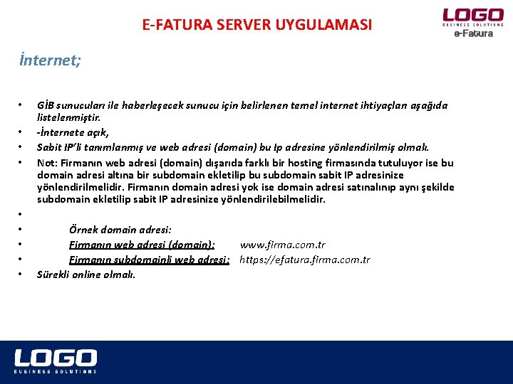 E-FATURA SERVER UYGULAMASI İnternet; • • • GİB sunucuları ile haberleşecek sunucu için belirlenen E-FATURA SERVER UYGULAMASI İnternet; • • • GİB sunucuları ile haberleşecek sunucu için belirlenen