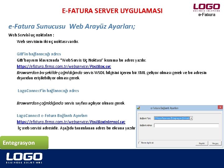 E-FATURA SERVER UYGULAMASI e-Fatura Sunucusu Web Arayüz Ayarları; Web Servisi uç noktaları : Web