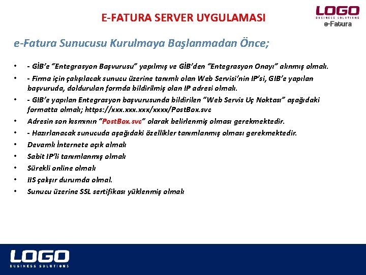 E-FATURA SERVER UYGULAMASI e-Fatura Sunucusu Kurulmaya Başlanmadan Önce; • • • - GİB’e “Entegrasyon