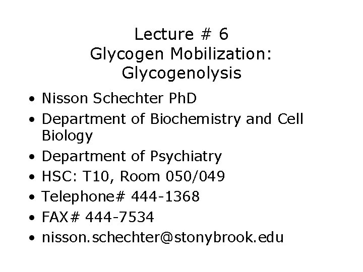 Lecture # 6 Glycogen Mobilization: Glycogenolysis • Nisson Schechter Ph. D • Department of