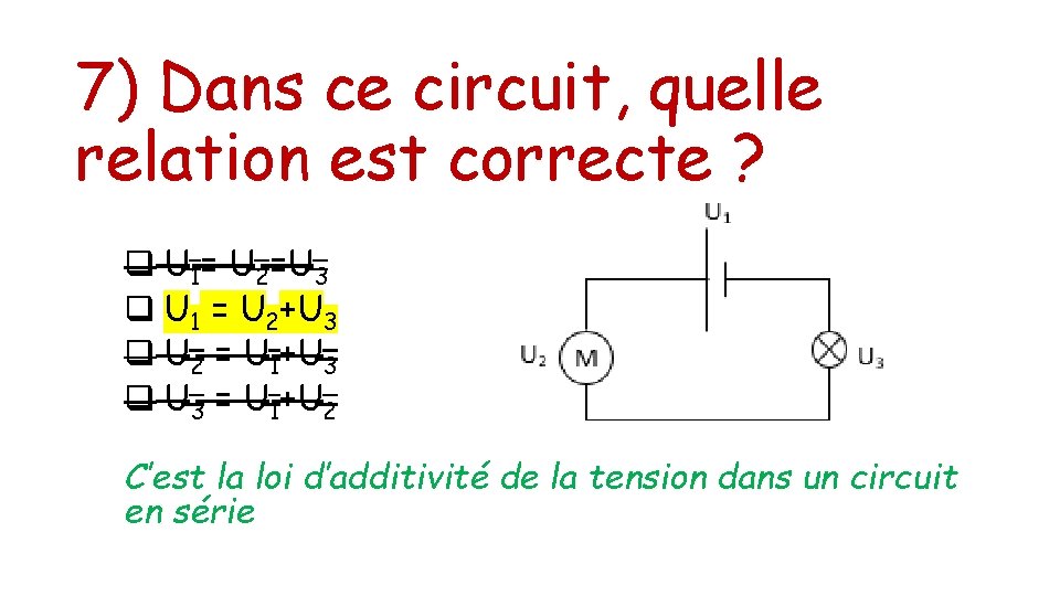 7) Dans ce circuit, quelle relation est correcte ? q U 1= U 2=U