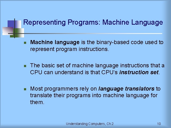 Representing Programs: Machine Language n n n Machine language is the binary-based code used