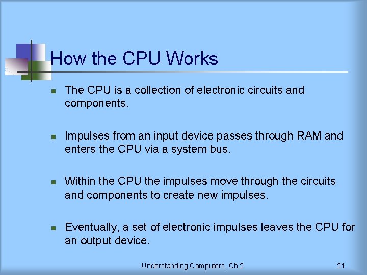 How the CPU Works n n The CPU is a collection of electronic circuits