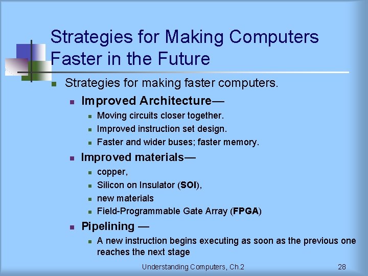 Strategies for Making Computers Faster in the Future n Strategies for making faster computers.